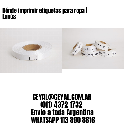 Dónde imprimir etiquetas para ropa | Lanús