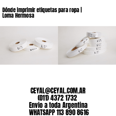 Dónde imprimir etiquetas para ropa | Loma Hermosa