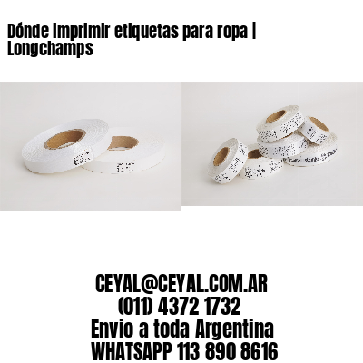 Dónde imprimir etiquetas para ropa | Longchamps