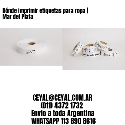 Dónde imprimir etiquetas para ropa | Mar del Plata
