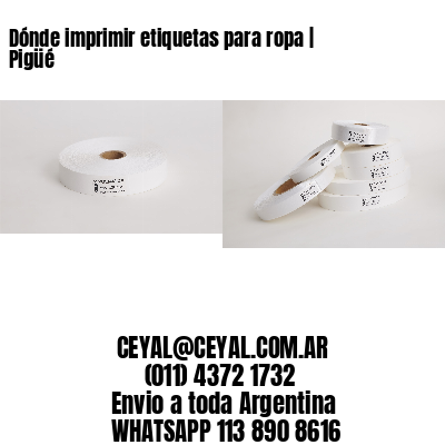 Dónde imprimir etiquetas para ropa | Pigüé