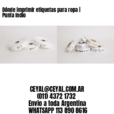 Dónde imprimir etiquetas para ropa | Punta Indio