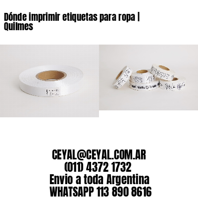 Dónde imprimir etiquetas para ropa | Quilmes