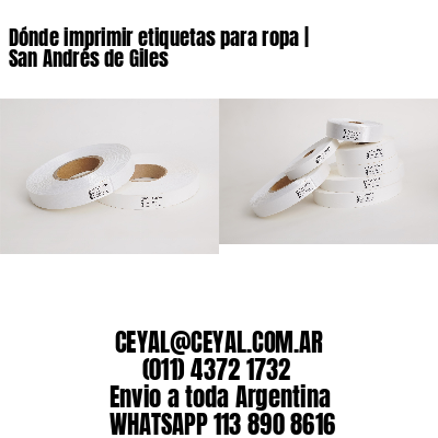 Dónde imprimir etiquetas para ropa | San Andrés de Giles