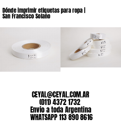 Dónde imprimir etiquetas para ropa | San Francisco Solano