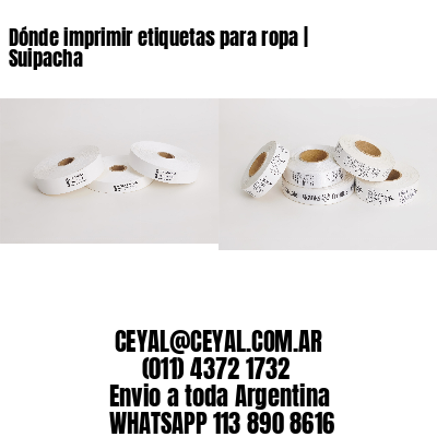 Dónde imprimir etiquetas para ropa | Suipacha