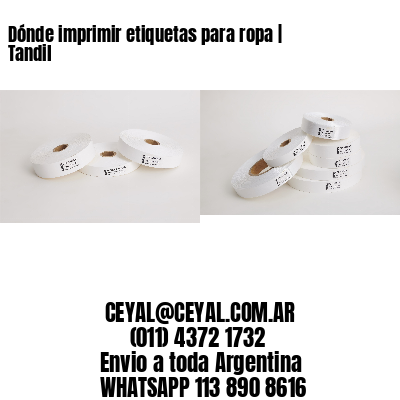 Dónde imprimir etiquetas para ropa | Tandil