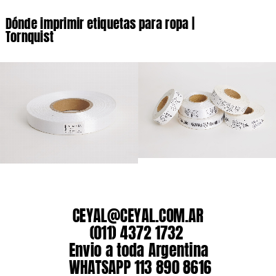 Dónde imprimir etiquetas para ropa | Tornquist
