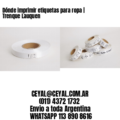 Dónde imprimir etiquetas para ropa | Trenque Lauquen