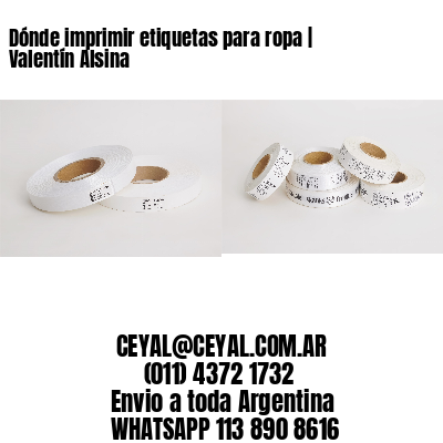 Dónde imprimir etiquetas para ropa | Valentín Alsina