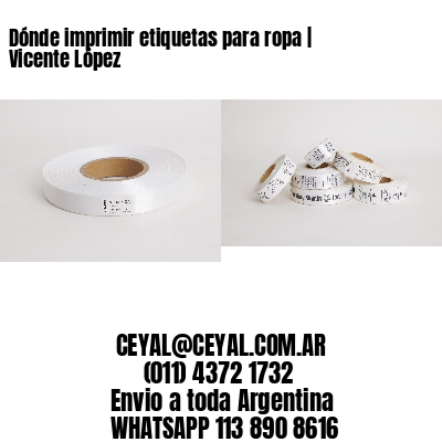 Dónde imprimir etiquetas para ropa | Vicente López