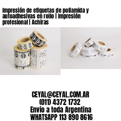Impresión de etiquetas de poliamida y autoadhesivas en rollo | Impresión profesional | Achiras