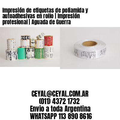 Impresión de etiquetas de poliamida y autoadhesivas en rollo | Impresión profesional | Aguada de Guerra