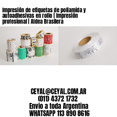 Impresión de etiquetas de poliamida y autoadhesivas en rollo | Impresión profesional | Aldea Brasilera