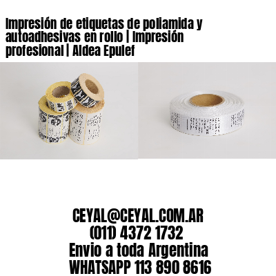 Impresión de etiquetas de poliamida y autoadhesivas en rollo | Impresión profesional | Aldea Epulef