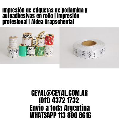 Impresión de etiquetas de poliamida y autoadhesivas en rollo | Impresión profesional | Aldea Grapschental