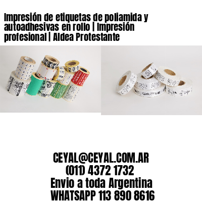 Impresión de etiquetas de poliamida y autoadhesivas en rollo | Impresión profesional | Aldea Protestante
