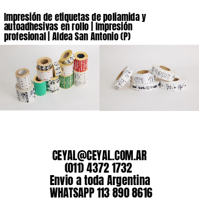 Impresión de etiquetas de poliamida y autoadhesivas en rollo | Impresión profesional | Aldea San Antonio (P)