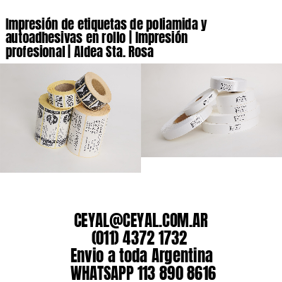 Impresión de etiquetas de poliamida y autoadhesivas en rollo | Impresión profesional | Aldea Sta. Rosa