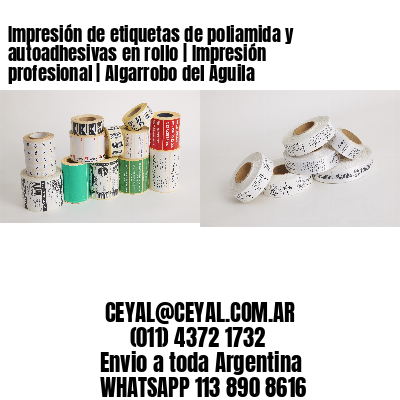 Impresión de etiquetas de poliamida y autoadhesivas en rollo | Impresión profesional | Algarrobo del Aguila