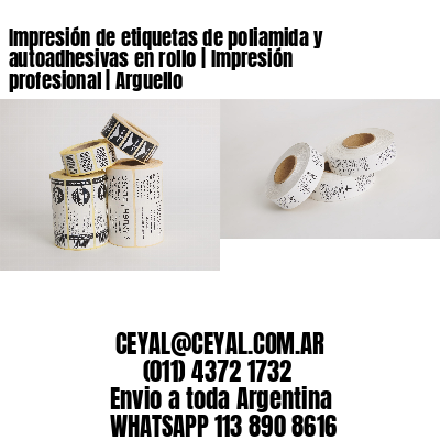 Impresión de etiquetas de poliamida y autoadhesivas en rollo | Impresión profesional | Arguello