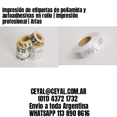 Impresión de etiquetas de poliamida y autoadhesivas en rollo | Impresión profesional | Arias