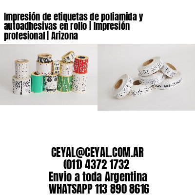 Impresión de etiquetas de poliamida y autoadhesivas en rollo | Impresión profesional | Arizona