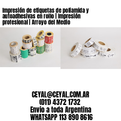 Impresión de etiquetas de poliamida y autoadhesivas en rollo | Impresión profesional | Arroyo del Medio