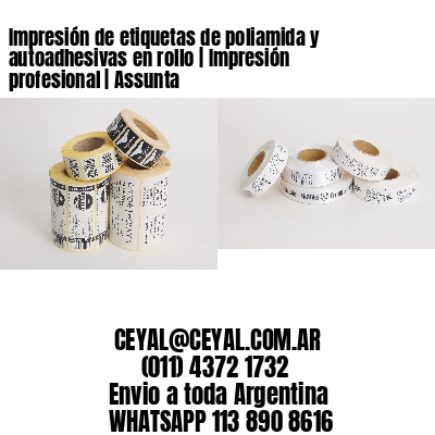 Impresión de etiquetas de poliamida y autoadhesivas en rollo | Impresión profesional | Assunta