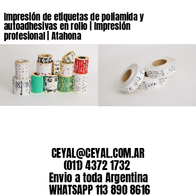 Impresión de etiquetas de poliamida y autoadhesivas en rollo | Impresión profesional | Atahona