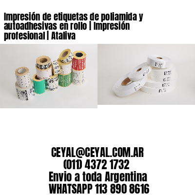 Impresión de etiquetas de poliamida y autoadhesivas en rollo | Impresión profesional | Ataliva