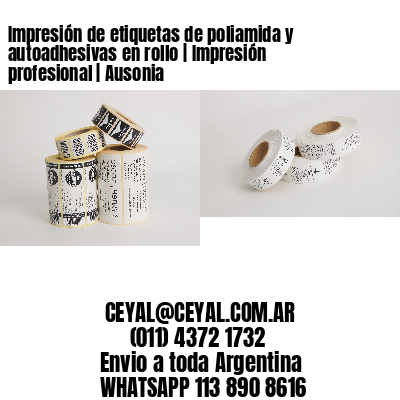 Impresión de etiquetas de poliamida y autoadhesivas en rollo | Impresión profesional | Ausonia