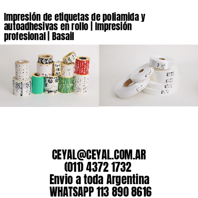 Impresión de etiquetas de poliamida y autoadhesivas en rollo | Impresión profesional | Basail