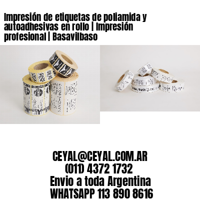 Impresión de etiquetas de poliamida y autoadhesivas en rollo | Impresión profesional | Basavilbaso
