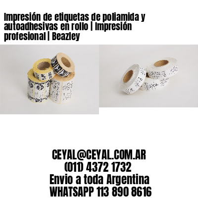 Impresión de etiquetas de poliamida y autoadhesivas en rollo | Impresión profesional | Beazley