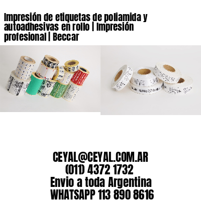 Impresión de etiquetas de poliamida y autoadhesivas en rollo | Impresión profesional | Beccar