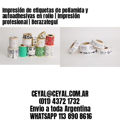 Impresión de etiquetas de poliamida y autoadhesivas en rollo | Impresión profesional | Berazategui