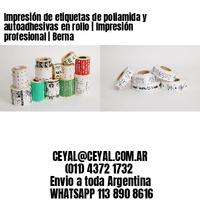 Impresión de etiquetas de poliamida y autoadhesivas en rollo | Impresión profesional | Berna