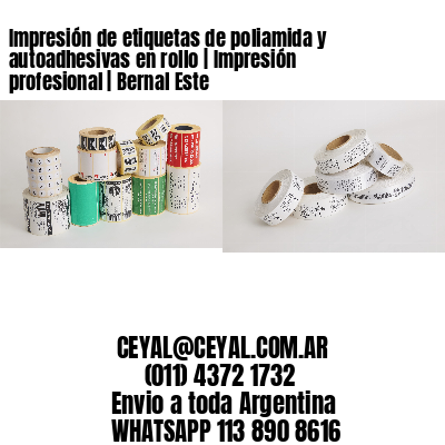 Impresión de etiquetas de poliamida y autoadhesivas en rollo | Impresión profesional | Bernal Este