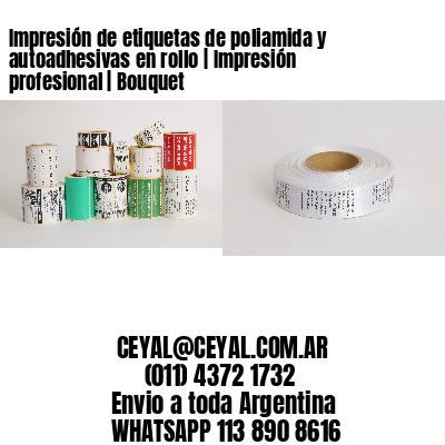 Impresión de etiquetas de poliamida y autoadhesivas en rollo | Impresión profesional | Bouquet