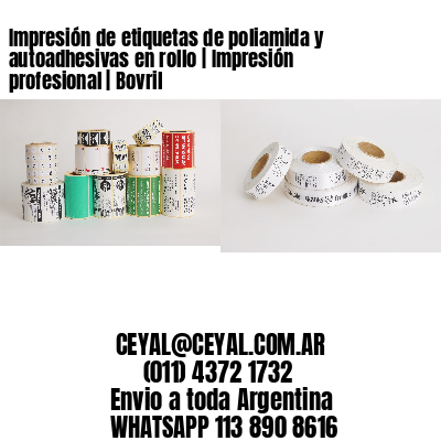 Impresión de etiquetas de poliamida y autoadhesivas en rollo | Impresión profesional | Bovril