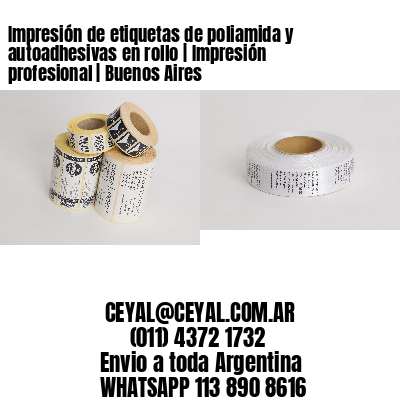 Impresión de etiquetas de poliamida y autoadhesivas en rollo | Impresión profesional | Buenos Aires