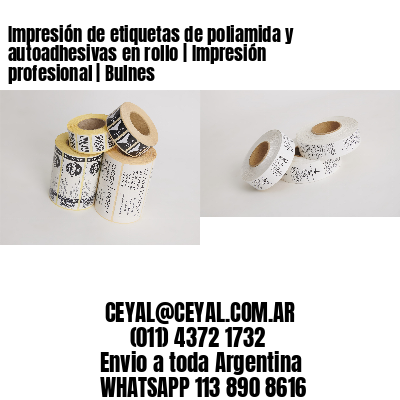 Impresión de etiquetas de poliamida y autoadhesivas en rollo | Impresión profesional | Bulnes
