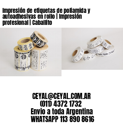 Impresión de etiquetas de poliamida y autoadhesivas en rollo | Impresión profesional | Caballito