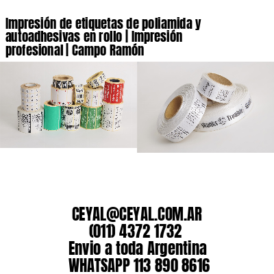 Impresión de etiquetas de poliamida y autoadhesivas en rollo | Impresión profesional | Campo Ramón