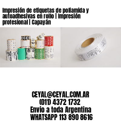 Impresión de etiquetas de poliamida y autoadhesivas en rollo | Impresión profesional | Capayán