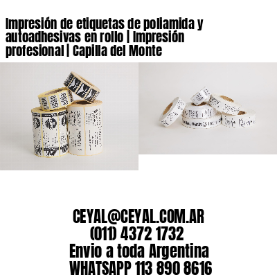 Impresión de etiquetas de poliamida y autoadhesivas en rollo | Impresión profesional | Capilla del Monte