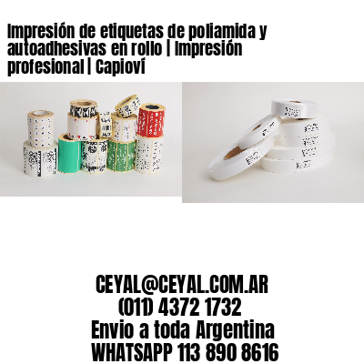 Impresión de etiquetas de poliamida y autoadhesivas en rollo | Impresión profesional | Capioví