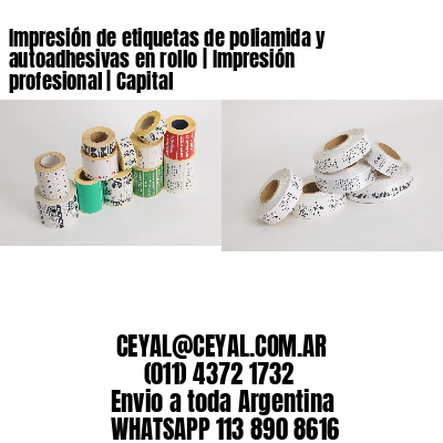 Impresión de etiquetas de poliamida y autoadhesivas en rollo | Impresión profesional | Capital