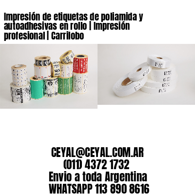 Impresión de etiquetas de poliamida y autoadhesivas en rollo | Impresión profesional | Carrilobo
